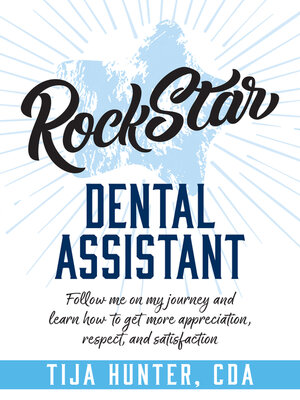 cover image of An Rock Star Dental Assistant: Follow Me On My Journey and Learn How to Get More Appreciation, Respect